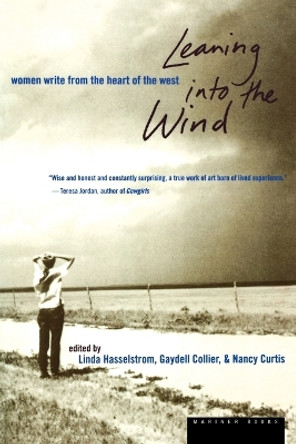 Leaning into the Wind: Women Write from the Heart of the West by Linda M. Hasselstrom 9780395901311