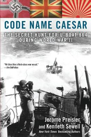 Code Name Caesar: The Secret Hunt for U-Boat 864 During World War II by Jerome Preisler 9780425253625