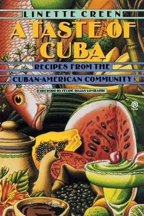 A Taste of Cuba: Recipes From the Cuban-American Community: A Cookbook by Linette Creen 9780452270893