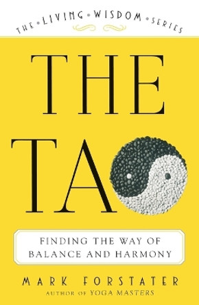 The Tao: Finding the Way of Balance and Harmony by Mark Forstater 9780452284036