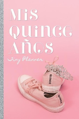 Mis Quince Anos: Tiny planner by Craftyhouse 9780464774761
