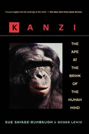 Kanzi: The Ape at the Brink of the Human Mind by Sue Savage-Rumbaugh 9780471159599