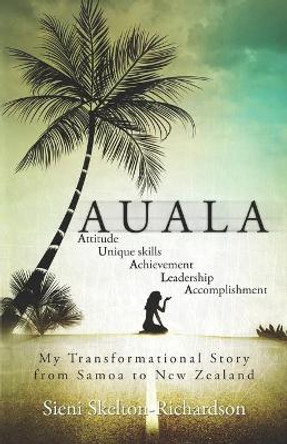 Auala: My transformational story from Samoa to New Zealand by Sieni Skelton-Richardson 9780473496074