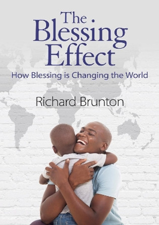 The Blessing Effect: How Blessing is Changing the World by Richard Brunton 9780473531416