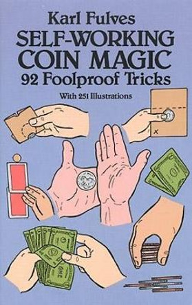 Self-working Coin Magic: 92 Foolproof Tricks by Karl Fulves 9780486261799