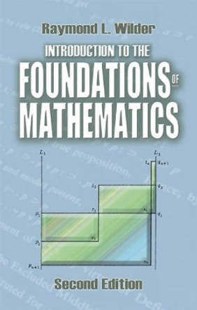 Introduction to the Foundations of Mathematics: Second Edition by Raymond Louis Wilder 9780486488202