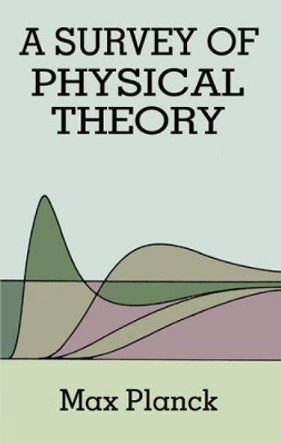 A Survey of Physical Theory by Max Planck 9780486678672