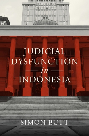 Judicial Dysfunction in Indonesia by Simon Butt 9780522879919
