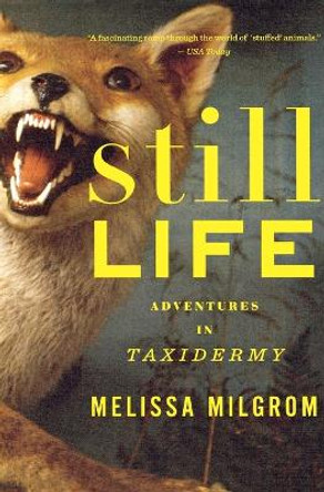 Still Life: Adventures in Taxidermy by Melissa Milgrom 9780547395708