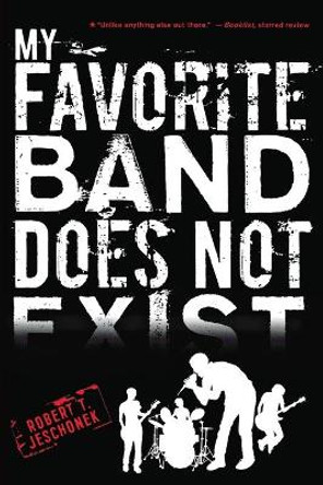 My Favorite Band Does Not Exist by Robert,T. Jeschonek 9780547721903