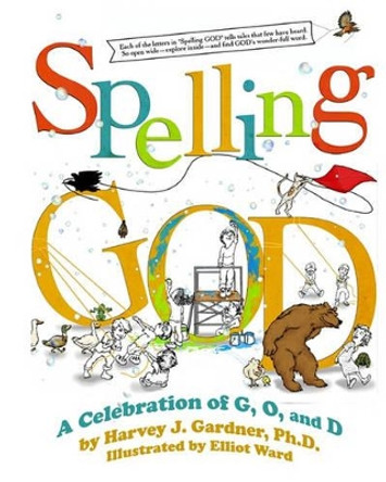 Spelling GOD: A Celebration of G, O, and D by Elliot Ward 9780578031620