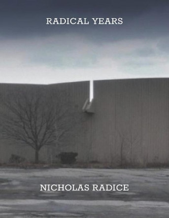 Radical Years by Nicholas Radice 9780578478050