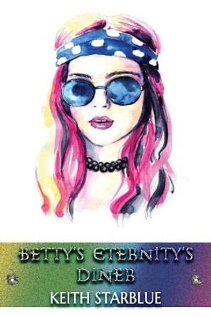 Betty's Eternity's Diner by Keith Starblue 9780578493992