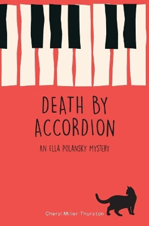 Death by Accordion by Cheryl Miller Thurston 9780578215730