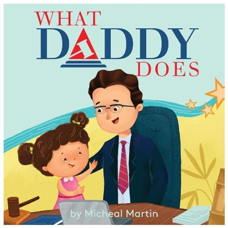 What Daddy Does by Micheal Martin 9780578239484