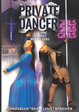 Private Dancer: ... Nothing is Rarely What it Seems by Kendra Shaquira Strozier 9780578242392