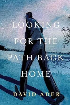 Looking for the Path Back Home by David A Ader 9780578317144