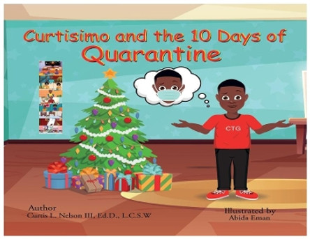 Curtisimo and the 10 Days of Quarantine by Dr Curtis L Nelson 9780578321882