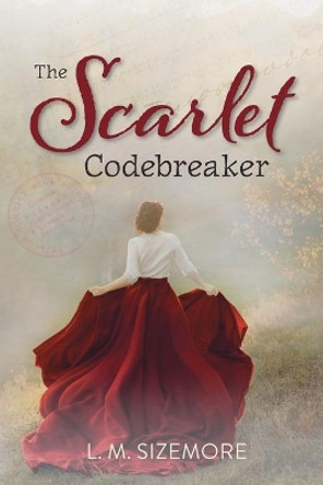 The Scarlet Codebreaker by L M Sizemore 9780578328034