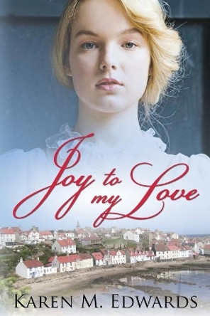 Joy to My Love by Karen M Edwards 9780578419138