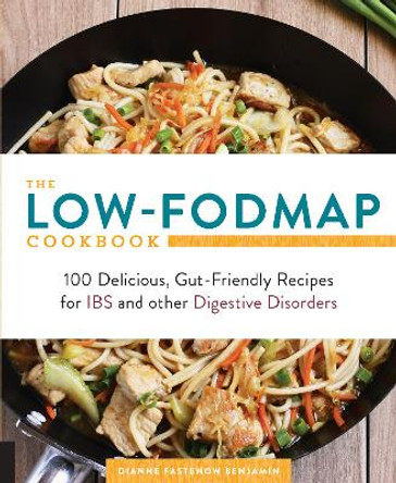 The Low-FODMAP Cookbook: 100 Delicious, Gut-Friendly Recipes for IBS and other Digestive Disorders by Diane Benjamin