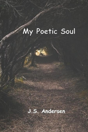 My Poetic Soul by J S Andersen 9780578511443