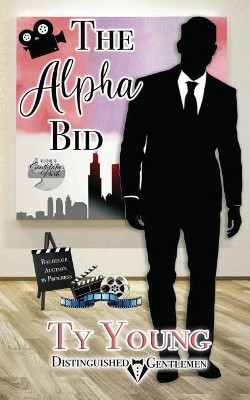 The Alpha Bid: Distinguished Gentlemen Series by Ty Young 9780578523156