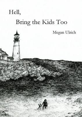 Hell, Bring the Kids Too by Megan Paige Ulrich 9780578538914