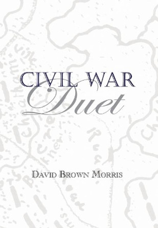 Civil War Duet by David B Morris 9780578545998