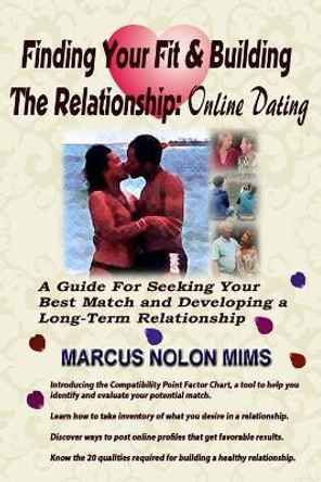 Finding Your Fit and Building the Relationship: Online Dating by Marcus Nolon Mims 9780578596907