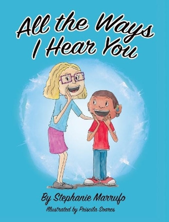 All the Ways I Hear You by Stephanie Marrufo 9780578601625