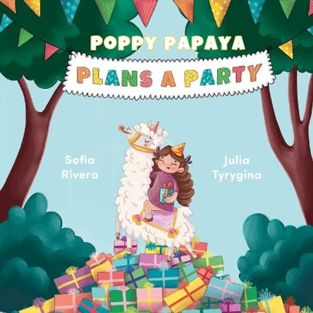 Poppy Papaya Plans a Party by Sofia Rivera 9780578667959