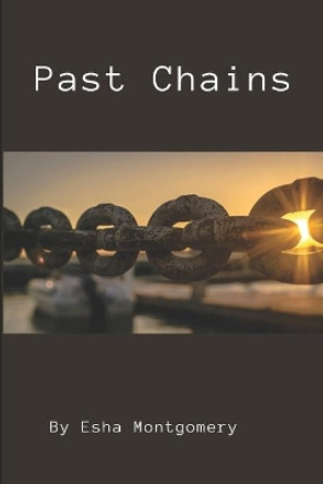 Past Chains by Esha Montgomery 9780578669328