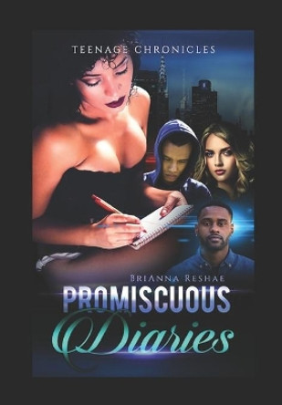Promiscuous Diaries: Teenage Chronicles by Brianna Reshae 9780578681153