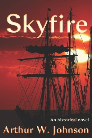 Skyfire by Arthur Johnson 9780578681757