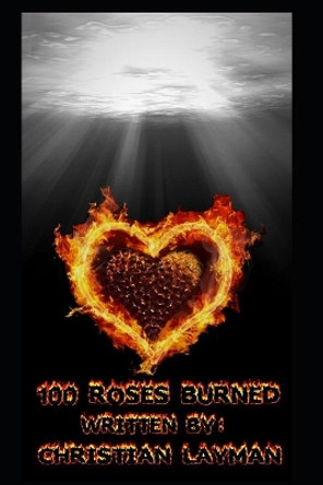 100 Roses Burned: One Hundred Roses Burned by Sarah Wise 9780578711218