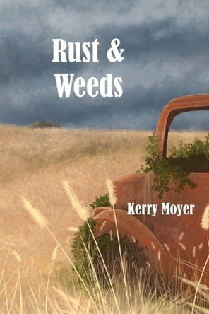 Rust & Weeds by Kerry Moyer 9780578631523