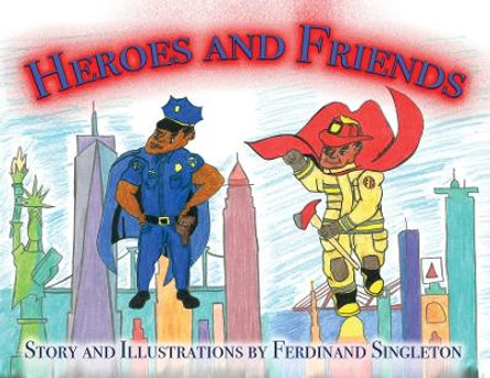 Heroes and Friends by Ferdinand Singleton 9780578633497