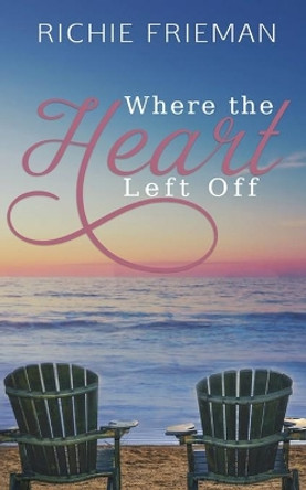 Where The Heart Left Off by Richie Frieman 9780578653464