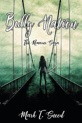 Bully Nation: The Remains: Part One by Mark T Sneed 9780578670911