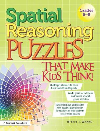 Spatial Reasoning Puzzles That Make Kids Think! by Jeffery Wanko