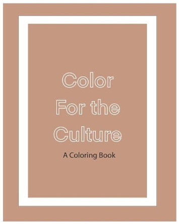 Color For The Culture: A Coloring Book by Raquel Algarin 9780578736457