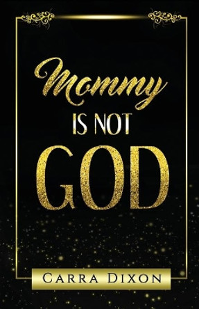 Mommy is Not God by Odessa White 9780578760049