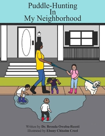 Puddle-Hunting In My Neighborhood by Brenda Owobu-Reost 9780578770437