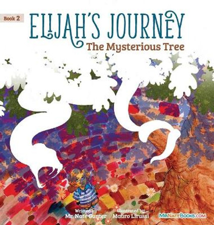 Elijah's Journey Storybook 2, The Mysterious Tree by MR Gunter 9780578780474