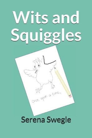 Wits and Squiggles by Serena Swegle 9780578802237