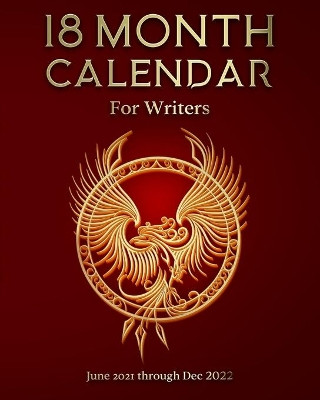 18 Month Calendar for Writers: June 2021 through Dec 2022 by Kimberly Coleman 9780578823720
