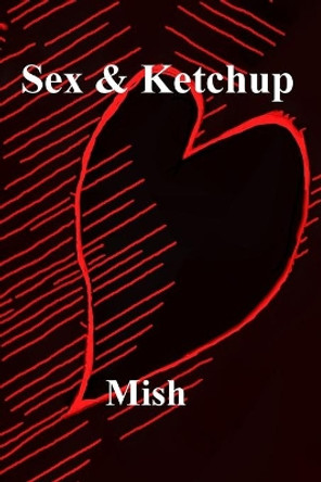 Sex & Ketchup by Mish Murphy 9780578851204