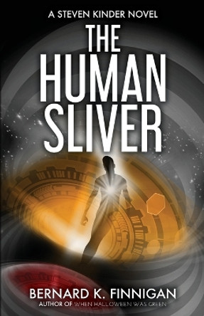 The Human Sliver by Bernard Keith Finnigan 9780578887562