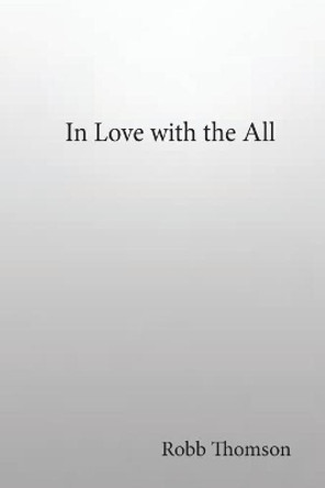 In Love with the All by Robb Thomson 9780578961781